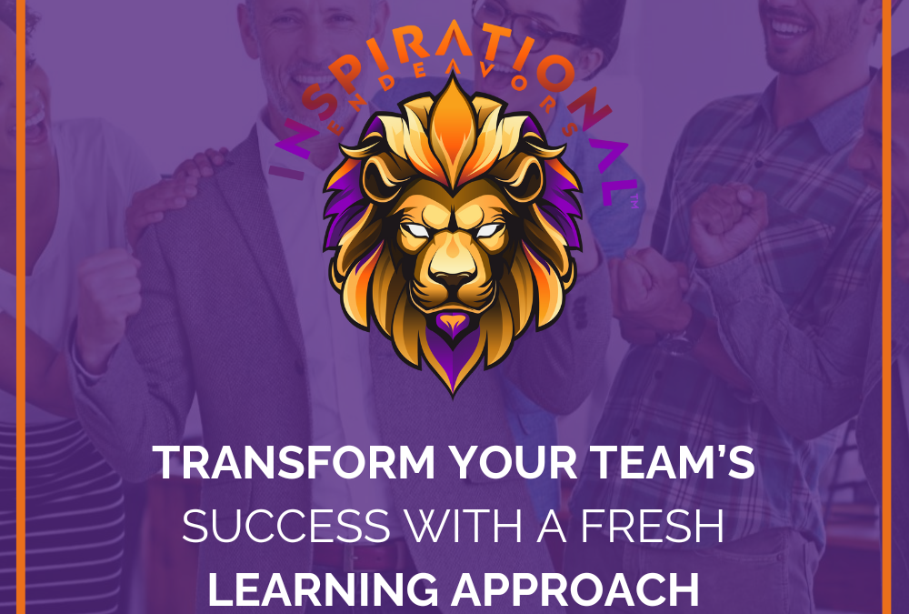 Transform Your Team’s Success With a Fresh Learning Approach